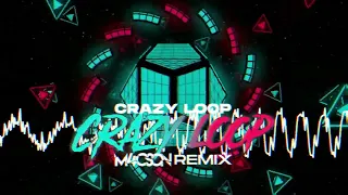 Crazy Loop - Crazy Loop ( M4CSON REMIX )