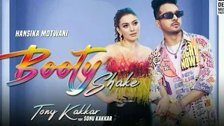 Booty Shake - Tony Kakkar ft. Sonu Kakkar ĺ Hansika Motwani ĺ Sheetal Pery ĺ Anshul Garg ĺ Satti D