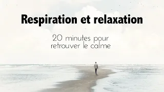 Relaxation et respiration:  20 minutes pour retrouver le calme