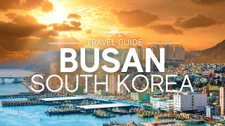 Busan, Korea Travel Guide: The Best of Coastal Living and City Vibes