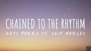 Katy Perry - Chained To The Rhythm (Lyrics) ft. Skip Marley 1 Hour