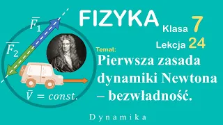 Pierwsza zasada dynamiki Newtona - bezwładność: Fizyka Klasa 7 Lekcja 24