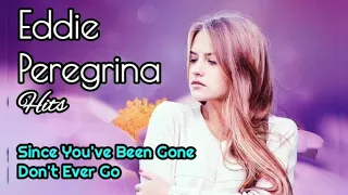 Eddie Peregrina Hits (+lyrics) - Since You've Been Gone, Don't Ever Go