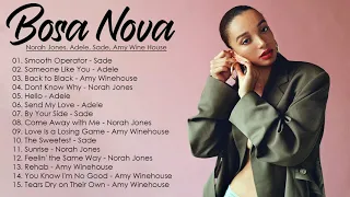 Greatest Bossa Nova Jazz Cover of Popular Songs 2021 || Norah Jones, Adele, Sade, Amy Wine House