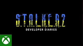 S.T.A.L.K.E.R. 2 Dev Diaries: Game Development During the War