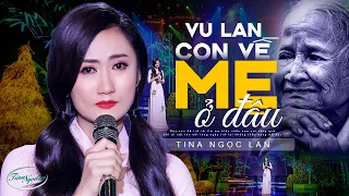 VU LAN CON VỀ MẸ Ở ĐÂU - TINA NGỌC LAN | Nghe 1000 Lần Vẫn Khóc Với Nhạc Vu Lan Báo Hiếu