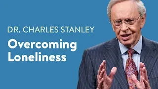 Overcoming Loneliness – Dr. Charles Stanley