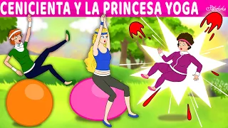 Cenicienta y La Princesa Yoga | Cuentos infantiles para dormir en Español