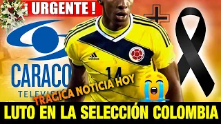 ➕¡ ULTIMA HORA ! HACE UNAS HORAS ! Luto SELECCION COLOMBIA Descanse en Paz Noticias de Hoy! LUTO HOY