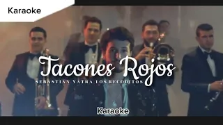 Tacones Rojos - Sebastian Yatra Ft Los Recoditos (Karaoke)