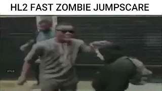 HL2 FAST ZOMBIE JUMPSCARE