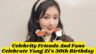 Li Xian, Qiao Xin, Liu Tao And More Celebrity Friends Celebrates Yang Zi's 30th Birthday