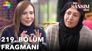 Bir Şansım Olsa 219. Bölüm Fragmanı "Kızıma biri bir şey yaptı ama ne yaptı bilmiyorum.."