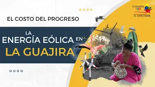 Energía eólica: el centro de discordia entre los wayúu en La Guajira | Colombia +20