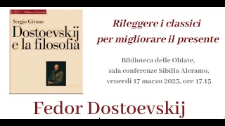 Rileggere i classici per migliorare il presente: Dostoevskij "riletto" da Sergio Givone 17 marzo