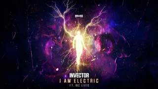 Invector ft. MC Livid - I Am Electric (OUT NOW)