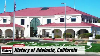 History of Adelanto,  (San Bernardino  County ) California !!! U.S. History and Unknowns