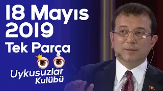 Okan Bayülgen ile Uykusuzlar Kulübü - 18 Mayıs 2019 - Tek parça - Ekrem İmamoğlu - Seren Serengil