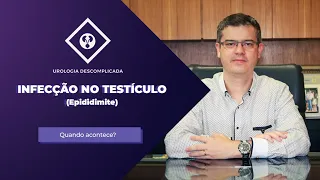 EPIDIDIMITE/ ORQUITE - O QUE FAZER NA INFECÇÃO DO TESTÍCULO