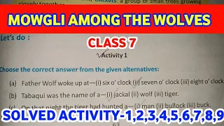 Class 7 english lesson 7 mowgli among the wolves | lesson 7 Mowgli Among the Wolves Solved Activity