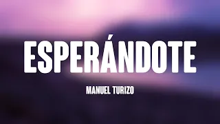 Esperándote - Manuel Turizo {Lyrics Video} 🗯