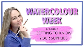 WATERCOLOUR WEEK Episode 1: Getting To Know Your Supplies / Basic Strokes