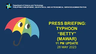 Press Briefing: Typhoon "#BettyPH" Update  Sunday 11 PM May 28, 2023