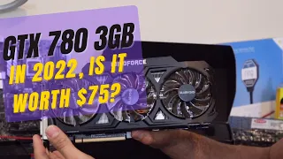 GTX 780 3GB in 2022, is it worth 75