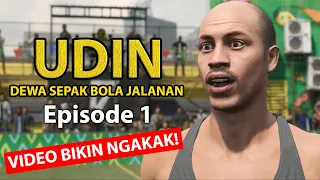 UDIN DEWA SEPAK BOLA JALANAN - EPISODE 1 (VIDEO BIKIN NGAKAK)