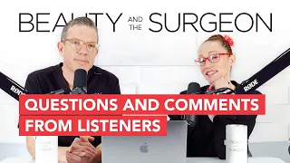 Listener Questions and Comments - Beauty and the Surgeon Episode 167