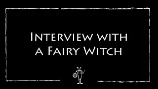 Interview with a Fairy Witch