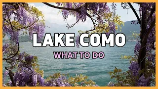 What to do in Lake Como in Italy ? Top 10 Things to Do