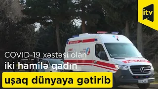 COVID-19 xəstəsi olan iki hamilə qadın üçəm və dördəm dünyaya gətirib