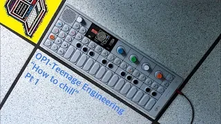 How to chill pt 1 |  Teenage Engineering OP1