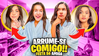 ARRUME-SE COMIGO PRA FESTA DA AMIGA !!!