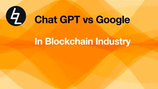 Chat GPT vs Google for Blockchain Industry