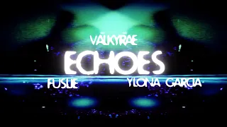 valkyrae, fuslie & ylona garcia - echoes // lyrics