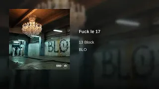 13 Block - Fuck le 17 ( sons officiel )