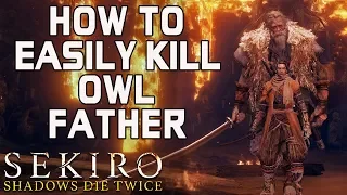 SEKIRO BOSS GUIDES - How To Easily Kill Owl Father Without Getting Hit!