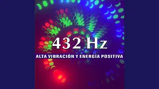 432 Hz Alta Vibración y Energía Positiva