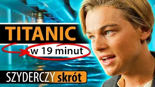 TITANIC w 19 minut | Szyderczy Skrót