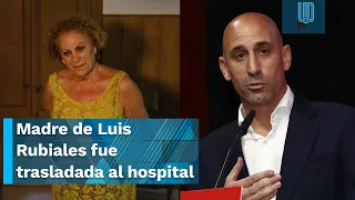 Mamá de Luis Rubiales fue trasladada al hospital de emergencia tras huelga de hambre