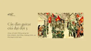 Cây đàn guitar của đại đội 3, sáng tác Xuân Hồng, thể hiện Kim Khánh, Hà Châu, Hoàng Vĩnh, Phi Mạnh