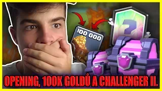 100.000 GOLDŮ, OPENING A CHALLENGER II !| CLASH ROYALE CZ/SK | OGY