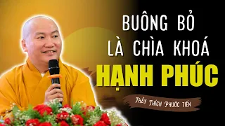 Chỉ Cần Một Chữ Buông Là Chìa Khóa Cho Sự Thanh Thản và Hạnh Phúc (Rất Hay) | Thầy Thích Phước Tiến