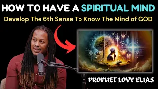How To Have A Spiritual Mind Part 2 | Revealed | Prophet Lovy Elias