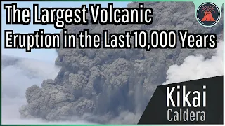 Nearly a Supereruption, The 5284 BCE Eruption of the Kikai Caldera