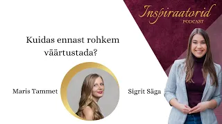 [118] Kuidas ennast rohkem väärtustada? - Maris Tammet