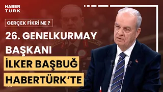 #CANLI - Gerçek Fikri Ne'de Eren Eğilmez soruyor, 26. Genelkurmay Başkanı İlker Başbuğ yanıtlıyor