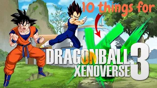 10 things Dragon Ball Xenoverse 3 NEEDS!